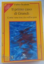 Il primo caso di Grandi: come una traccia sull'acqua