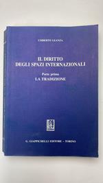 Il diritto degli spazi internazionali. La tradizione (Vol. 1)