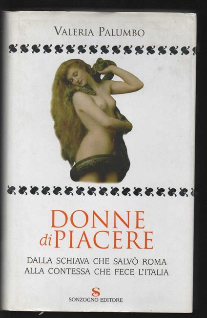 Donne di piacere. Dalla schiava che salvò Roma alla contessa che fece l'Italia - Valeria Palumbo - copertina