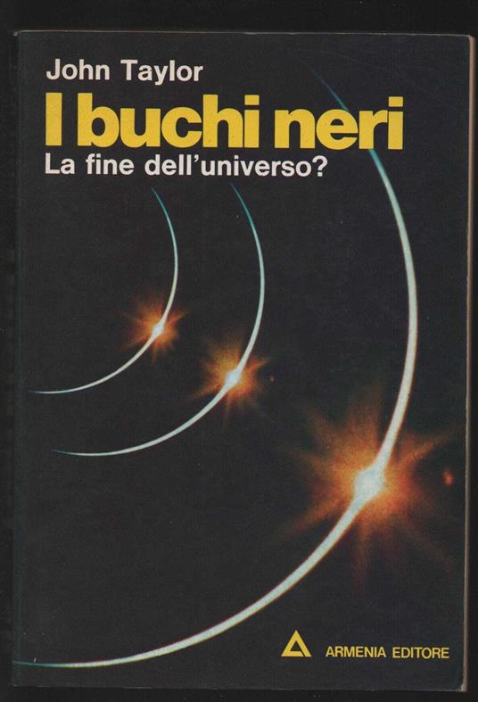 i buchi neri. La fine dell'universo? - John Taylor - copertina