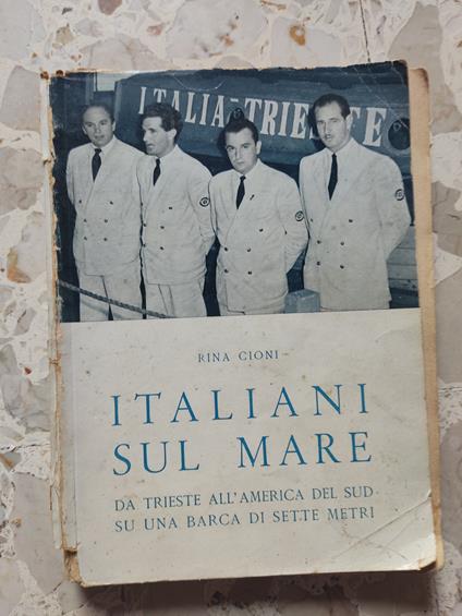 Italiani sul mare ( da Trieste all'America del Sud su una barca di sette metri) - copertina