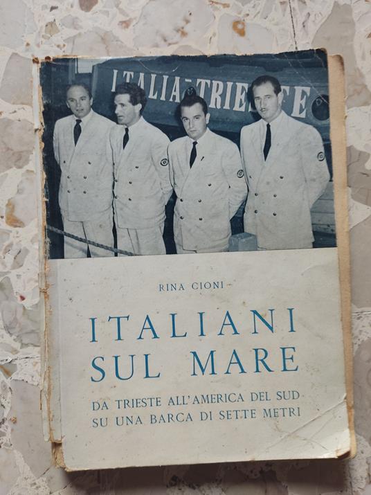 Italiani sul mare ( da Trieste all'America del Sud su una barca di sette metri) - copertina