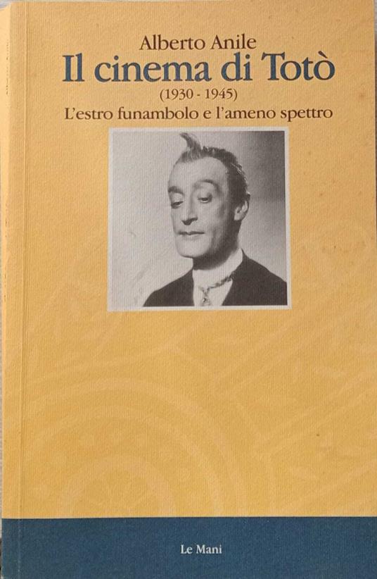 Il cinema di Totò. (1935-1940). L'estro funanbolo e l'ameno spettro - copertina
