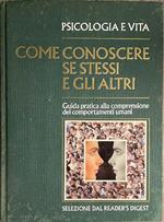 Psicologia e vita. Come conoscere se stessi e gli altri