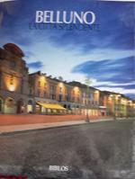 Belluno. La città splendente-Belluno