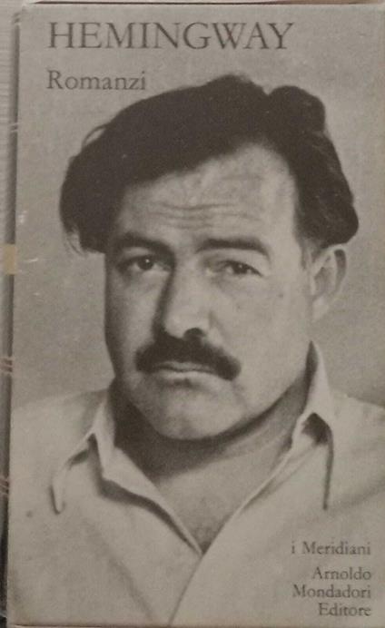 Romanzi. Volume primo - Ernest Hemingway - copertina