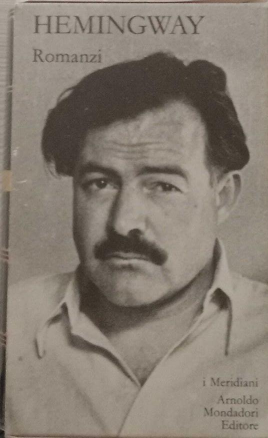 Romanzi. Volume primo - Ernest Hemingway - copertina