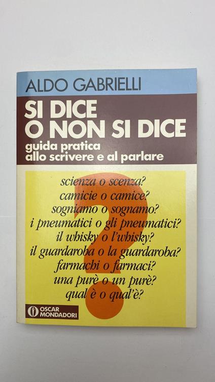 Si dice o non si dice? Guida pratica allo scrivere e al parlare - Aldo Gabrielli - copertina