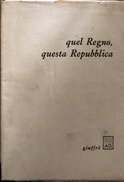 Quel Regno, questa Repubblica - Giuseppe Prezzolini - copertina