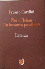 Noi e l'Islam. Un incontro possibile?