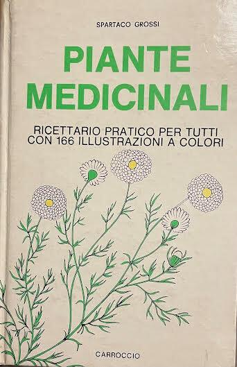 Piante medicinali. Ricettario pratico per tutti con 166 illustrazioni a colori - Spartaco Grossi - copertina