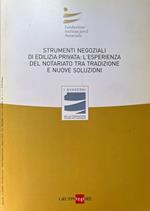 Strumenti negoziali di edilizia privata: l'esperienza del notariato tra tradizione e nuove soluzione