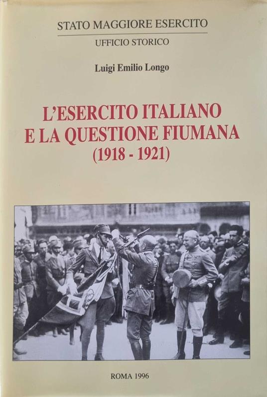 L' esercito Italiano e la questione fiumana (1918-1921).Tomo I - copertina