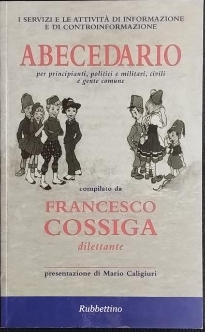Abecedario per principianti, politici e militari, civili e gente comune - Francesco Cossiga - copertina