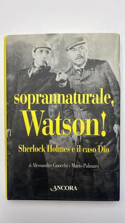 Soprannaturale, Watson! Sherlock Holmes e il caso di Dio - Alessandro Gnocchi - copertina