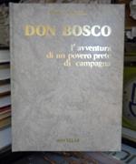 Don Bosco l'avventura di un povero prete di campagna