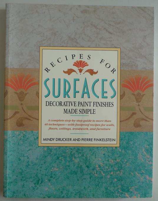 Recipes for Surfaces: Decorative Paint Finishes Made Simple - copertina