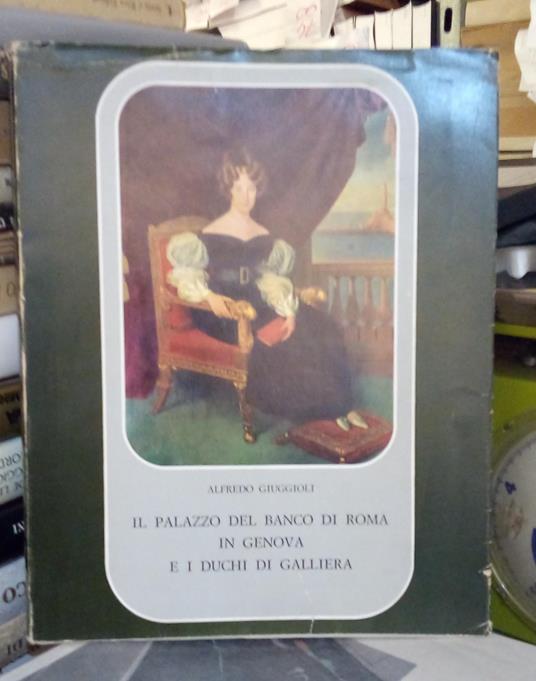 Il palazzo del Banco di Roma in Genova e i Duchi di Galliera - Alfredo Giuggioli - copertina