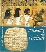 Naissance de l'ecriture: Cuneiformes et hieroglyphes