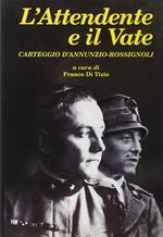 L' attendente e il vate. Carteggio D'Annunzio- Rossignoli