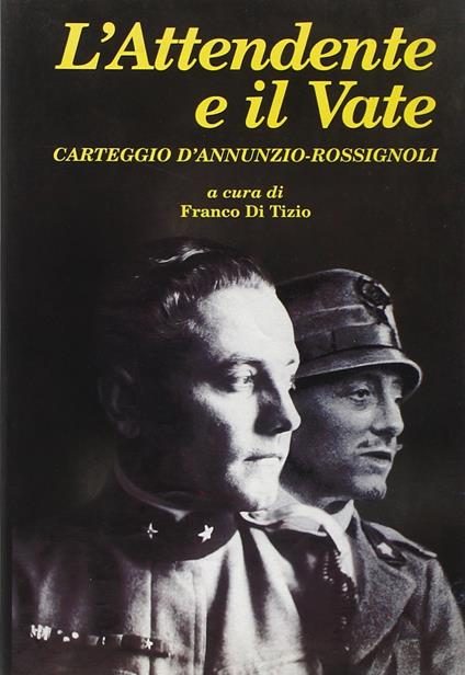 L' attendente e il vate. Carteggio D'Annunzio- Rossignoli - copertina