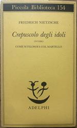 Crepuscolo degli idoli ovvero come filosofia col martello