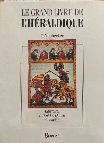 Le grand livre de l'héraldique. L'histoire , l'art et la science du blason - copertina