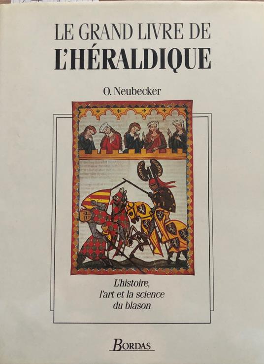 Le grand livre de l'héraldique. L'histoire , l'art et la science du blason - copertina