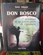 Don Bosco. L'avventura di un povero prete di campagna