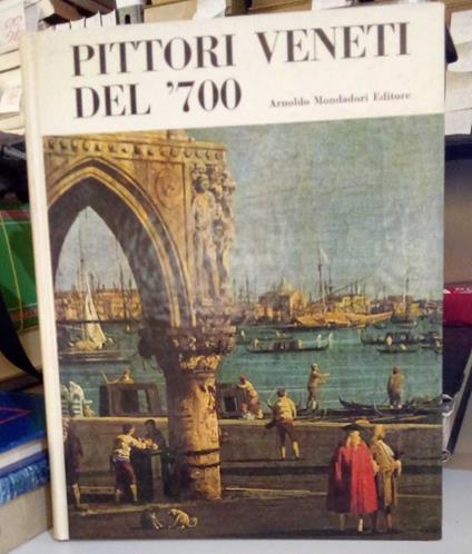 Pittori veneti del '700 - Giuseppe Argentieri - copertina