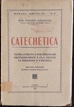 Catechetica. Teoria e pratica per insegnare fruttuosamente e con diletto la religione ai fanciulli