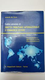 Codice annotato di diritto tributario internazionale e commercio estero. Vol. 1. (2 Tomi)