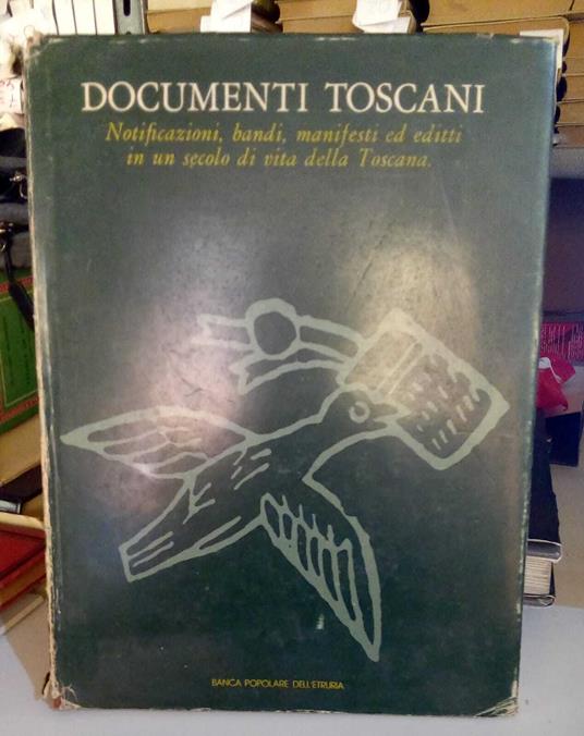 Documenti toscani. Notificazioni, bandi, manifesti ed editti in un secolo di vita della Toscana - copertina