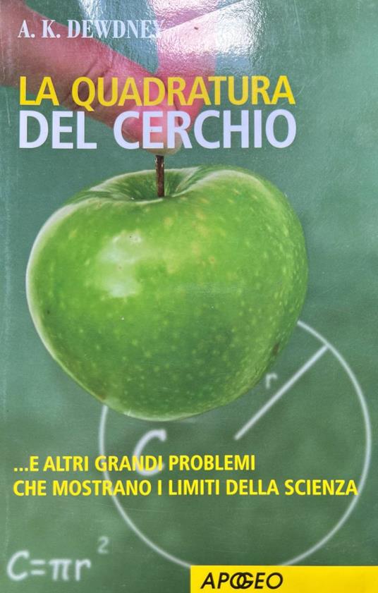 La quadratura del cerchio... e altri grandi problemi che mostrano i limiti della scienza - copertina