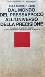 Dal mondo del pressappoco all'universo della precisione