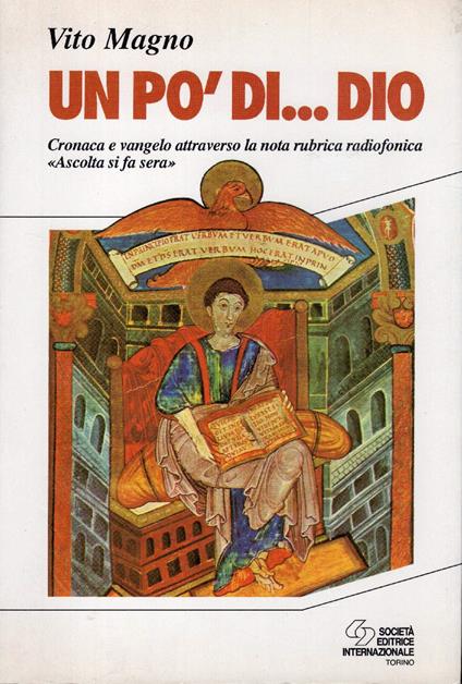 Un po' di... Dio. Cronaca e vangelo attraverso la nota rubrica radiofonica «Ascolta si fa sera» - copertina