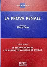 Prova penale. Volume secondo: le dinamiche probatorie e gli strumenti per l'accertamento giudiziarie
