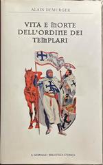 Vita e morte dell'Ordine dei Templari