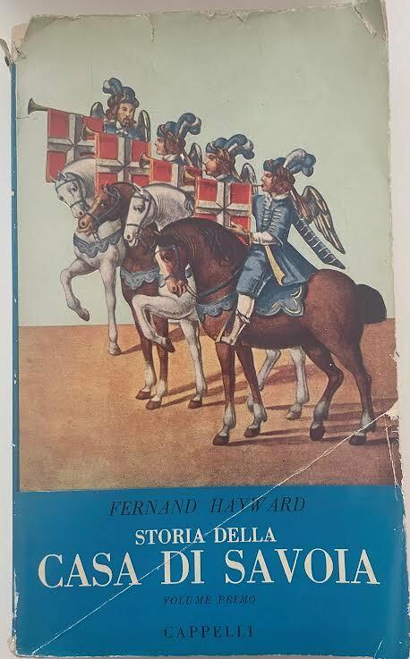 Storia della casa di Savoia. Volume primo - Fernand Hayward - copertina
