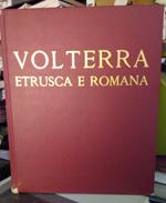 Volterra. Etrusca e romana