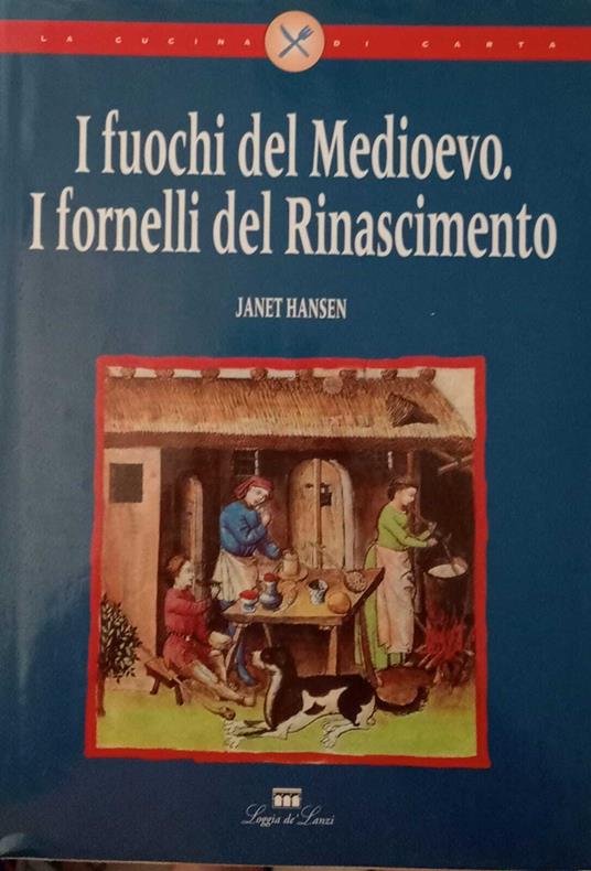 I fuochi del Medioevo. I fornelli del Rinascimento - copertina
