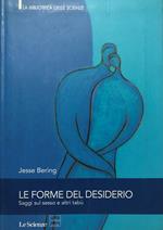 Le forme del desiderio. Saggi sul sesso e altri tabù
