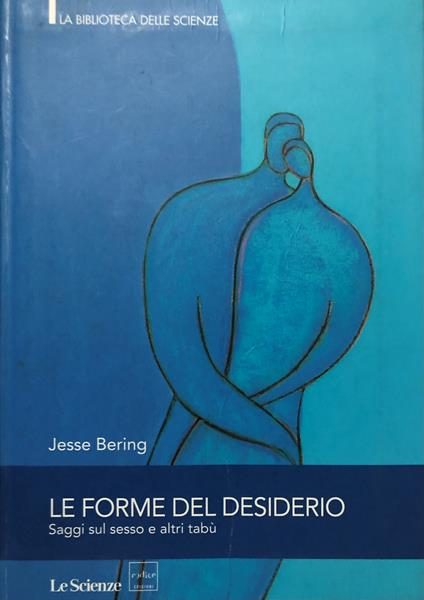 Le forme del desiderio. Saggi sul sesso e altri tabù - copertina