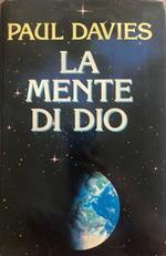 La mente di Dio. Il senso della nostra vita nell'universo