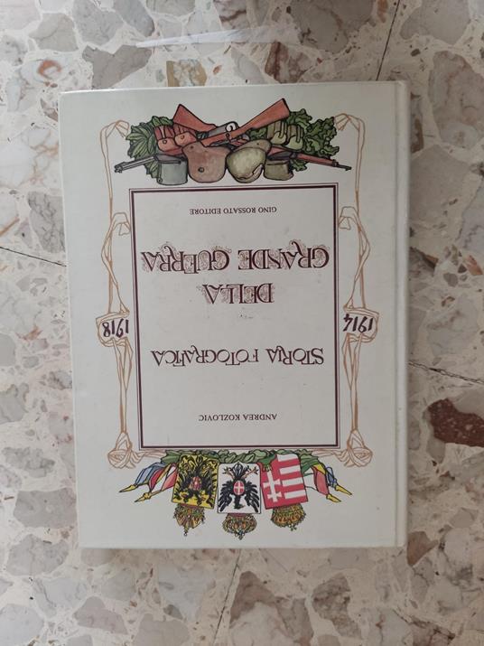 Storia fotografica della grande guerra - Andrea Kozlovic - copertina