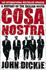 Cosa Nostra. A History of the Sicilian Mafia