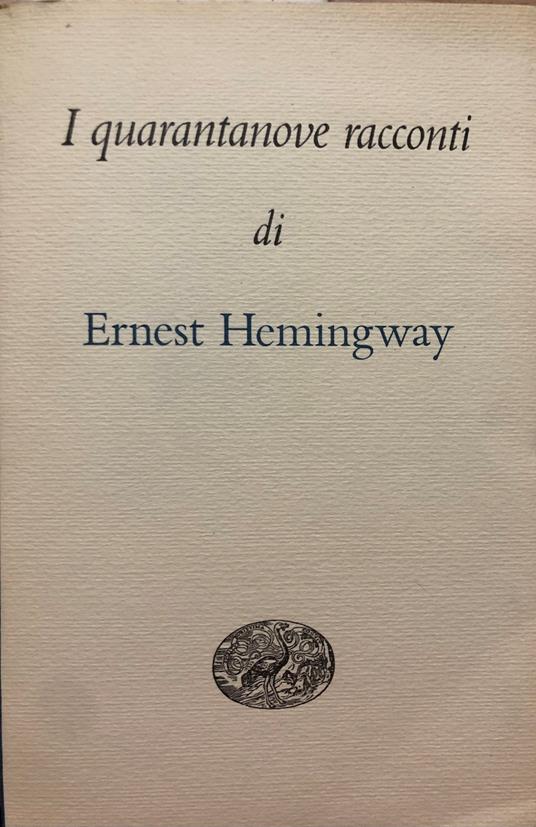 I quarantanove racconti di Ernest Hemingway - Ernest Hemingway - copertina
