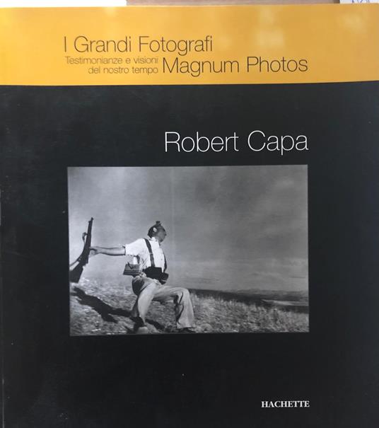 I Grandi Fotografi. Testimonianze e visioni del nostro tempo - Robert Capa - copertina