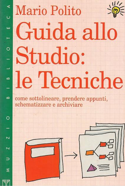 Guida allo studio: le tecniche. Come sottolineare, prendere appunti, schematizzare e archiviare - copertina