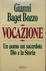 Vocazione. Un uomo un sacerdote Dio e la Storia